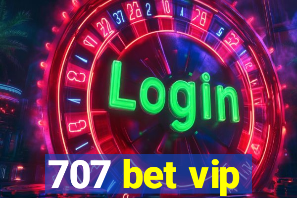 707 bet vip